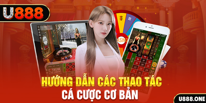 Hướng dẫn tham gia cá cược tại nhà cái uy tín U888