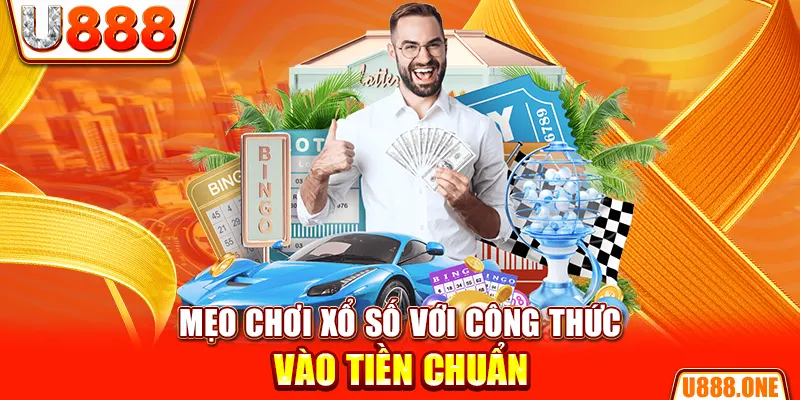 Mẹo chơi xổ số với công thức vào tiền chuẩn