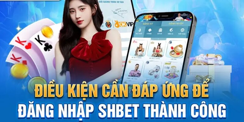 Tổng hợp một số điều tân thủ phải nắm khi đăng nhập SHBET