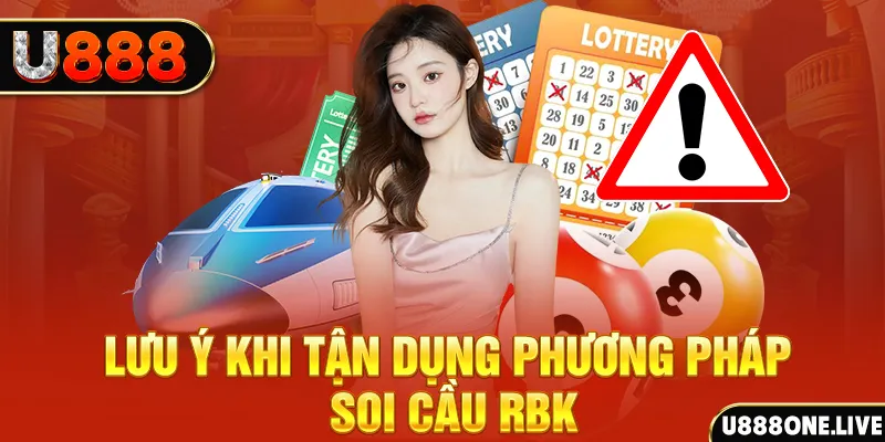 Lưu ý khi tận dụng phương pháp soi cầu RBK