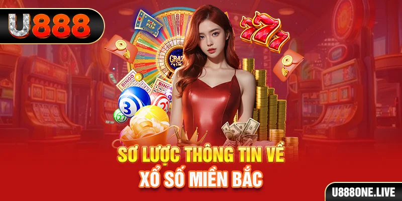 Sơ lược thông tin về xổ số miền Bắc